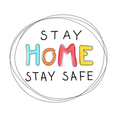Hand drawn vector illustration with lettering quote stay home stay safe.