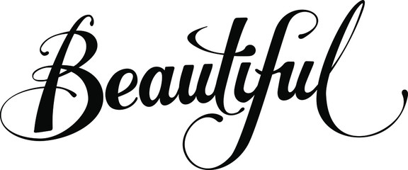 Beautiful - custom calligraphy text