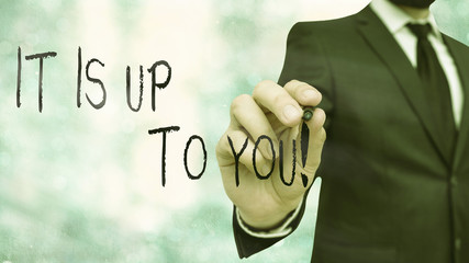 Word writing text It Is Up To You. Business photo showcasing Used to tell a demonstrating that they are the one to decide