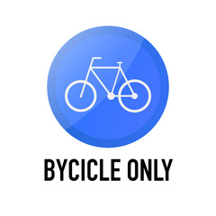 Bicycles only Information and Warning Road traffic street sign, vector illustration isolated on white background for learning, education, driving courses, sticker. From collection