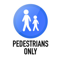 Pedestrian only Information and Warning Road traffic street sign, vector illustration isolated on white background for learning, education, driving courses, sticker. From collection