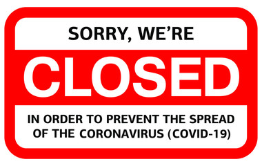 Information warning sign sorry, we are closed stamp. Quarantine measures in public places. Restriction and caution coronavirus news covid-19. Graphic vector for web, print, banner, flyer, illustration
