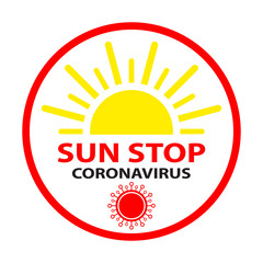 Sun Stop Coronavirus. Trendy vector summer symbol and Stop Coronavirus2019-nCoV. Coronavirus Bacteria. No Infection. Vector illustration