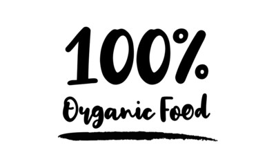 100% Organic Food  typography art with brush texture. Black vector phase isolated on white 
background. Lettering for posters, cards design, T-Shirts.
