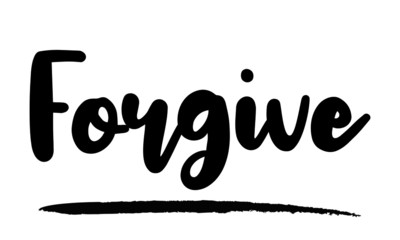 Forgive Modern calligraphy. Handwritten phrase. Inspiration graphic design typography element. Cool simple vector sign.