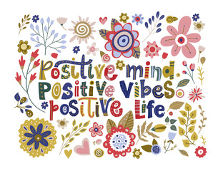 Floral color vector lettering card in a flat style. Ornate flower illustration with hand drawn calligraphy text positive quote - Positive mind, vibes, life.