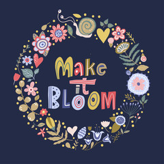Floral color vector lettering card in a flat style. Ornate flower illustration with hand drawn calligraphy text positive quote - Make it Bloom.