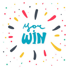 You win , vector congratulation. banner template with lettering composition Greeting card. Typography for banner, poster or clothing design. Vector invitation.