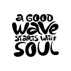 Obraz premium A good wave starts with soul - hand drawn lettering