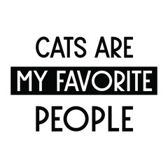cats are my favorite people. Calligraphy saying for print. Vector Quote 