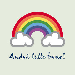 A rainbow for hope and wish: Andrà tutto bene - Everything gonna be alright