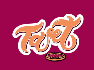 Tart. The name of popular dessert. Hand drawn lettering. Vector illustration. Best for cafe or restaurant design