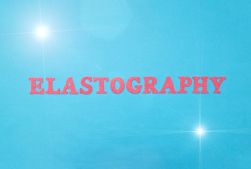 The word elastography in red letters on a blue background. The concept of a new modern procedure for ultrasound examination of soft tissues, organs of a person at an early stage of a tumor, cancer