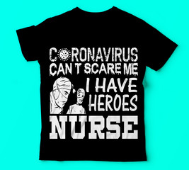 Covid 19 coronavirus can’t scare me i have heroes nurse tshirts Typography T-shirt design or Vector or Trendy design or christmas or fishing design or Printing design or Banner or Poster. - Vector