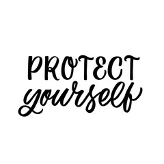 Hand drawn lettering card. The inscription: Protect yourself. Perfect design for greeting cards, posters, T-shirts, banners, print invitations. Coronavirus Covid-19 awareness.