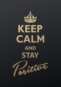 Keep Calm and Stay Positive quotation. Golden version