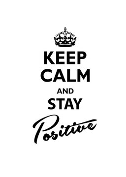 Keep Calm and Stay Positive. Vector illustration.