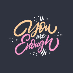 You Are Enough. Hand drawn lettering. Colorful vector illustration. Isolated on black background.