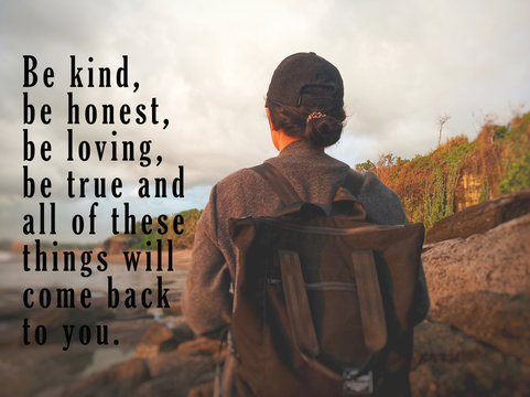 Inspirational Quote - Be Kind, Honest, Loving, True, And All Of These Things, Will Come Back To You. With Blurry Background Back Of Young Woman Standing Alone Looking At The Beach Landscape View.