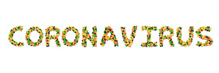Inscription Coronavirus of the English alphabet   from multicolored round chocolates  on a white isolated background.Meal and medical  pattern.Sign from a photo of from children's candy for porridge