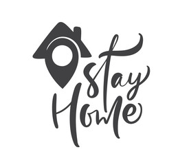 Stay home vector calligraphy lettering logo text. house icon geotag to reduce risk of infection and spreading the virus. Coronavirus Covid-19, quarantine motivational poster