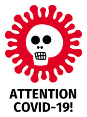 Human skull on the background of a coronavirus molecule. The inscription attention Сovid-19. Symbol of danger. Vector graphics.