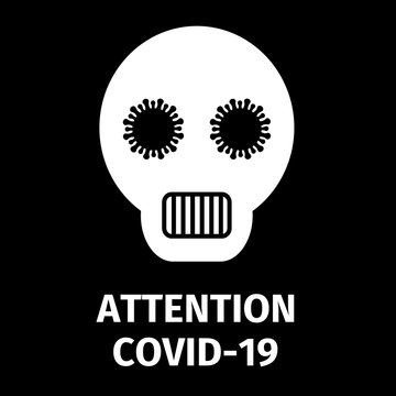 Human stylized skull on a black background. Eyes in the form of coronavirus molecules. Caption - attention coronavirus. Vector graphics.