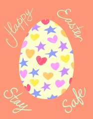 Hand drawn illustration of an Easter postcard with yellow egg cowered with multicolour stars and hearts. Coral background. Happy Easter, stay safe lettering.