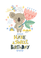 Vector illustration with cute koala, butterflies, flowers and the inscription Have a sweet Birthday. Excellent for the design of postcards, posters, stickers and so on.