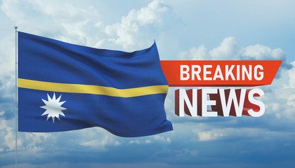 Breaking news. World news with backgorund waving national flag of Nauru. 3D illustration.