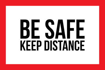 Be safe keep distance caution sign. Perfect for backgrounds, backdrop, label, sticker, sign, icon, symbol, poster and wallpaper.