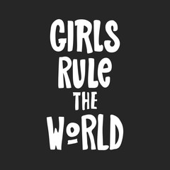 Girls rule the world lettering. Design element for T-shirt, interior poster. hand drawn Vector illustration. Typography for banner, poster or clothing design. Vector invitation.