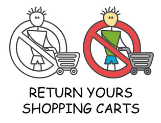 Funny vector stick man with a Shopping Cart in children's style. Return yours trolley sign red prohibition. Stop symbol. Prohibition icon sticker for area places. Isolated on white background.