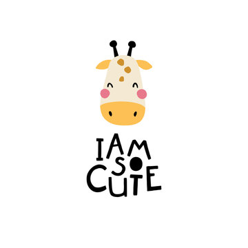 Giraffe. I am so cute. Face of an animal with lettering. Childish print for nursery in a Scandinavian style. Ideal for baby posters, cards, clothes. Vector cartoon illustration in pastel colors.