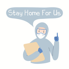Coronavirus epidemic concept. Medical worker in protective gear with quote Stay home for us. Hand drawn vector illustration. Motivational poster. Flat style design. Covid-19 protection, prevention.
