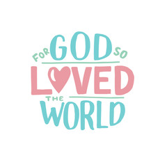 Hand lettering For God so loved the world. John 3 16.
