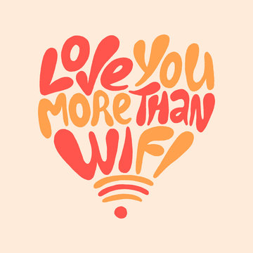 Love you more than wifi- hand drawn lettering.
