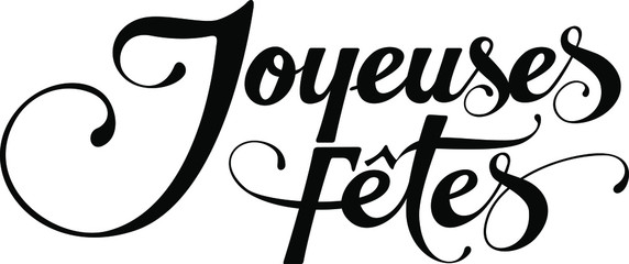 Joyeuses Fetes - "Happy Holidays" in French