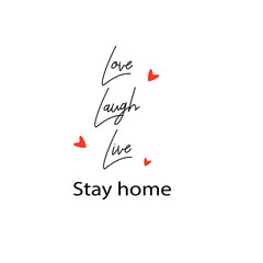 Motivational poster with quote. Live.Laugh. Live. Stay home. Vector banner. Saying for protection from disease.