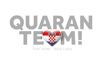 Croatia quaranteam. Stay home save lives message. 3D Render
