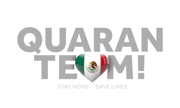 Mexico quaranteam. Stay home save lives message. 3D Render
