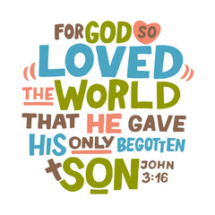 Hand lettering For God so loved the world, that He gave His only begotten Son. John 3 16.