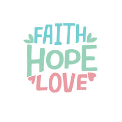 Hand lettering with Bible verse Faith, Hope, Love.