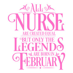 
All Nurse are created equal but only the legends are born in : Birthday And Wedding Anniversary Typographic Design Vector best for t-shirt, pillow,mug, sticker and other Printing media