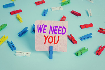 Handwriting text We Need You. Conceptual photo asking someone to work together for certain job or...