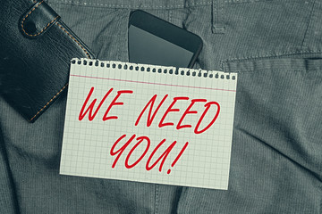 Handwriting text We Need You. Conceptual photo to fulfill the needs of the assignment duty or...