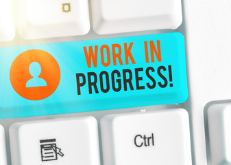 Word writing text Work In Progress. Business photo showcasing unfinished project that still added...