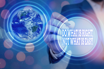 Handwriting text Do What Is Right Not What Is Easy. Conceptual photo willing to stand up for what...