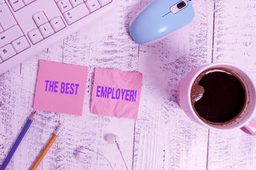 Handwriting text The Best Employer. Conceptual photo created workplace showing feel heard and...