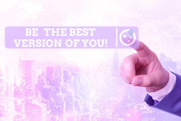 Writing note showing Be The Best Version Of You. Business concept for going to move away from where...